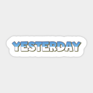 Yesterday Sticker